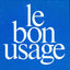 Le bon usage: Grammaire francaise, avec des remarques sur la langue francaise d'aujourd'hui (French Edition)