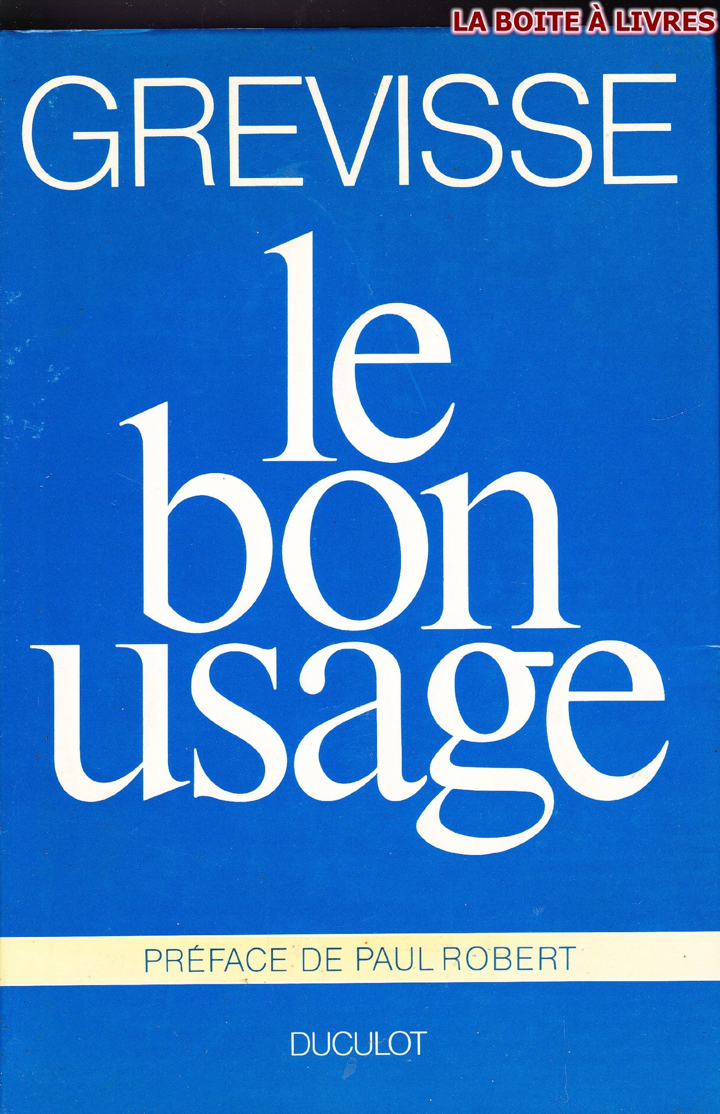 Le bon usage: Grammaire francaise, avec des remarques sur la langue francaise d'aujourd'hui (French Edition)