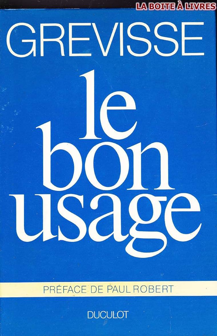 Le bon usage: Grammaire francaise, avec des remarques sur la langue francaise d'aujourd'hui (French Edition)
