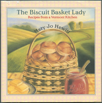 The Biscuit Basket Lady: Recipes from a Vermont Kitchen