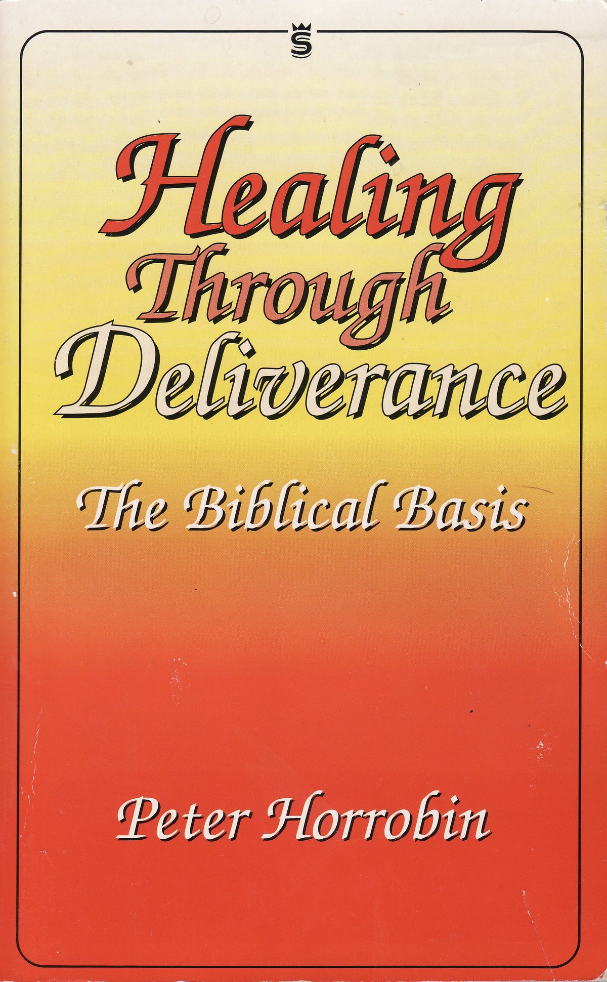 Healing Through Deliverance 1 The Biblical Basis