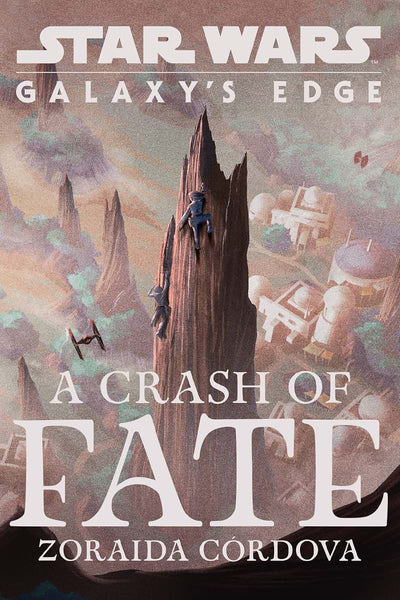 Star Wars: Galaxy's Edge: A Crash of Fate by C