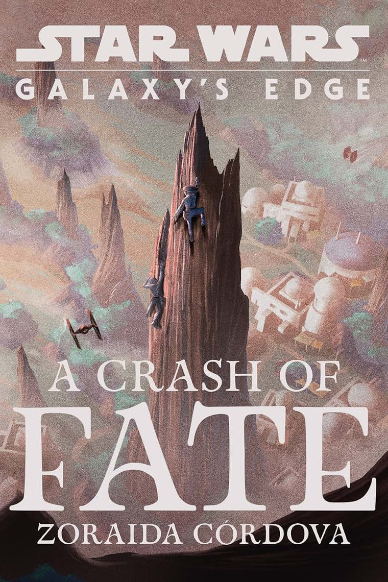 Star Wars: Galaxy's Edge: A Crash of Fate by C