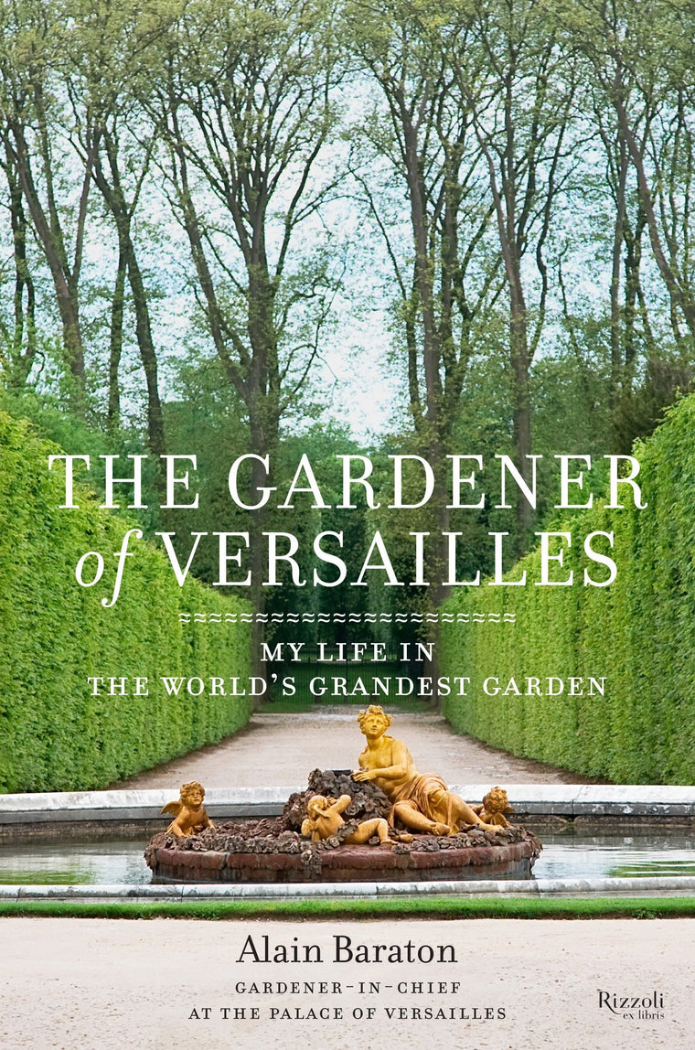 Gardener of Versailles: My Life in the World's Grandest Garden