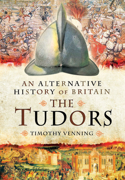 The Tudors (An Alternative History of Britain)