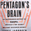 The Pentagon's Brain: An Uncensored History of DARPA