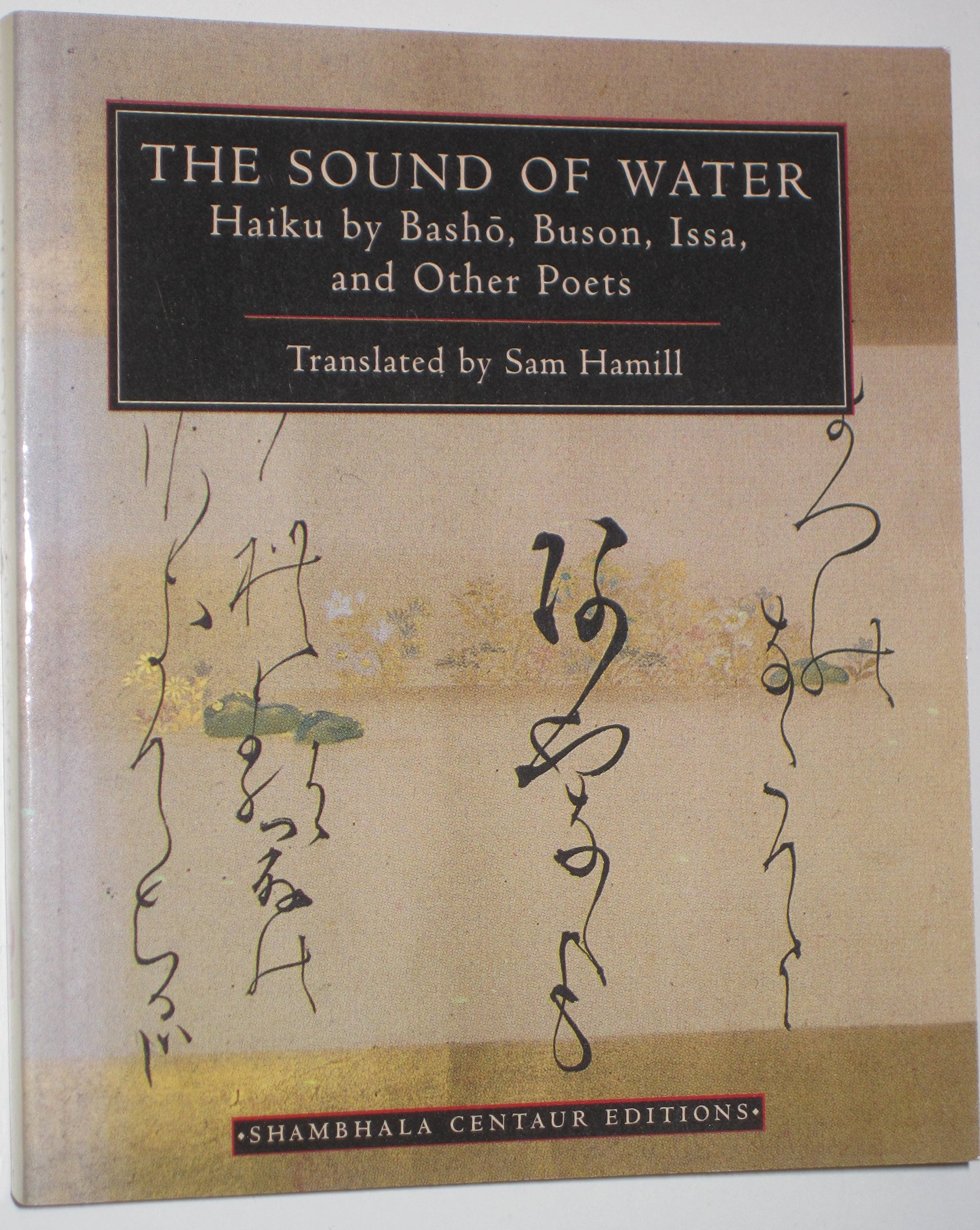 The Sound of Water: Haiku by Basho, Buson, Issa, and Other Poets (Shambhala Centaur Editions)