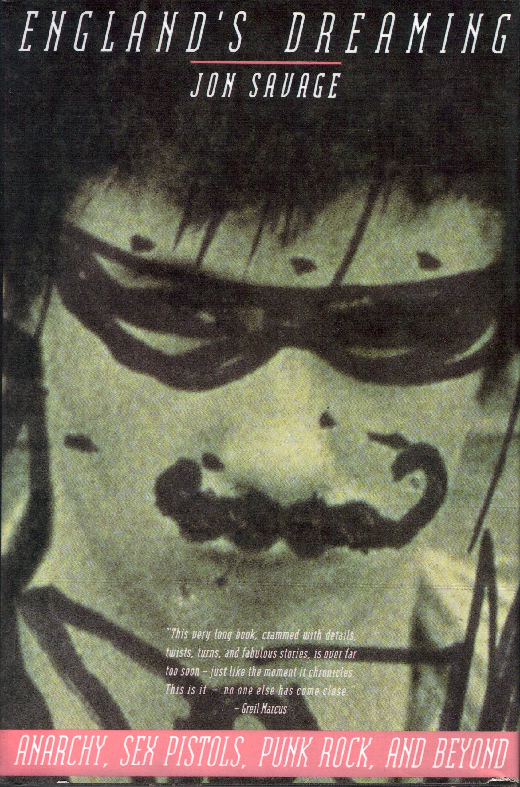 Englands Dreaming: Anarchy, Sex Pistols, Punk Rock and Beyond