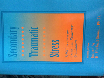 Secondary Traumatic Stress: Self-Care Issues for Clinicians, Researchers, and Educators