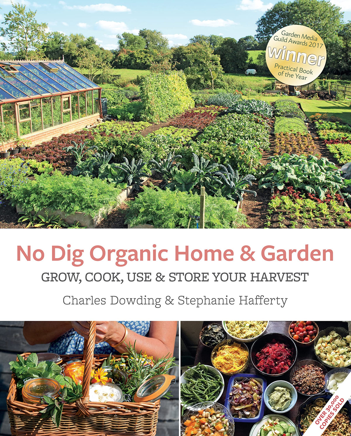 No Dig Organic Home & Garden: Grow, Cook, Use, and Store Your Harvest