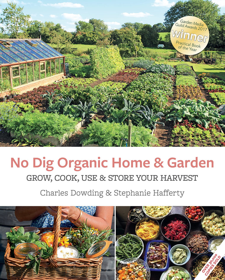 No Dig Organic Home & Garden: Grow, Cook, Use, and Store Your Harvest