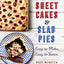All-Time Favorite Sheet Cakes & Slab Pies: Easy to Make, Easy to Serve