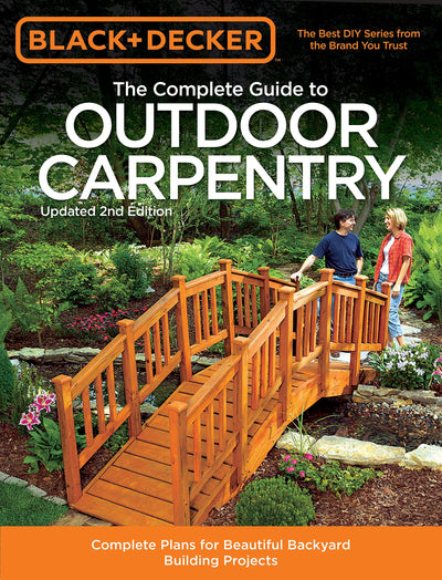 Black & Decker The Complete Guide to Outdoor Carpentry, Upda