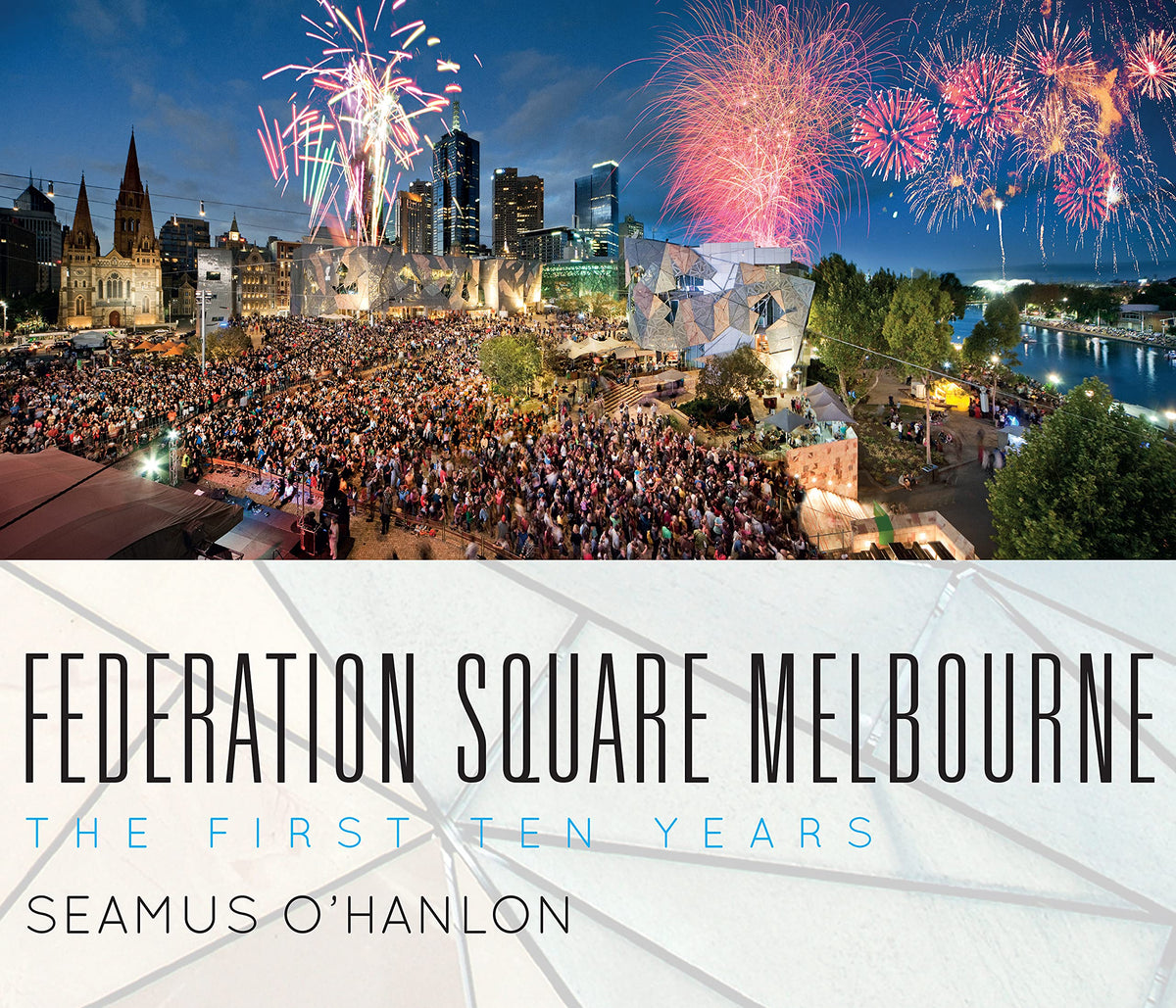 Federation Square Melbourne: The First Ten Years