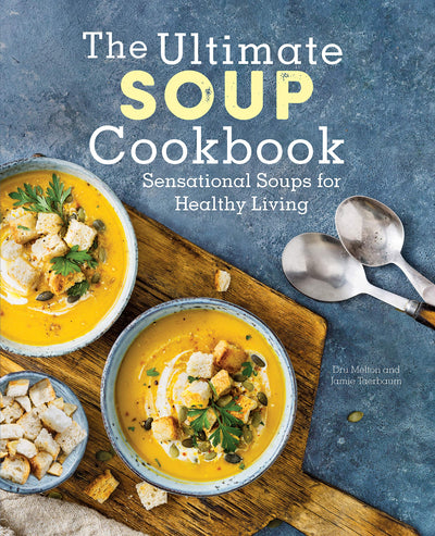 The Ultimate Soup Cookbook: Sensational Soups for Healthy Living