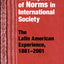 Impact of Norms in International Society: The Latin American Experience, 1881-2001 (Kellogg Institute Series on Democracy and Development)