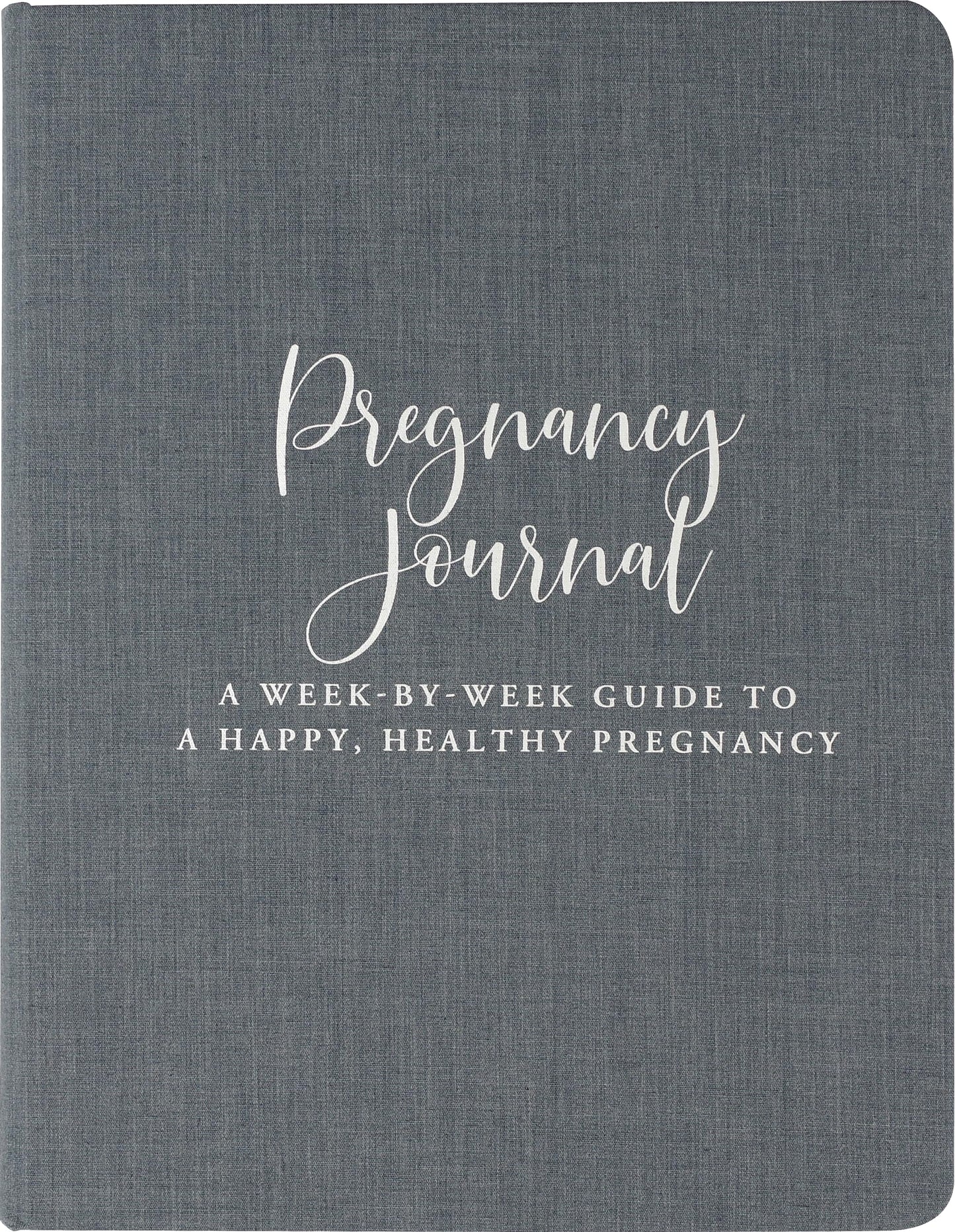Pregnancy Journal: A Week-By-Week Guide to a Happy, Healthy Pregnancy (Deluxe, Cloth-bound 3rd edition)