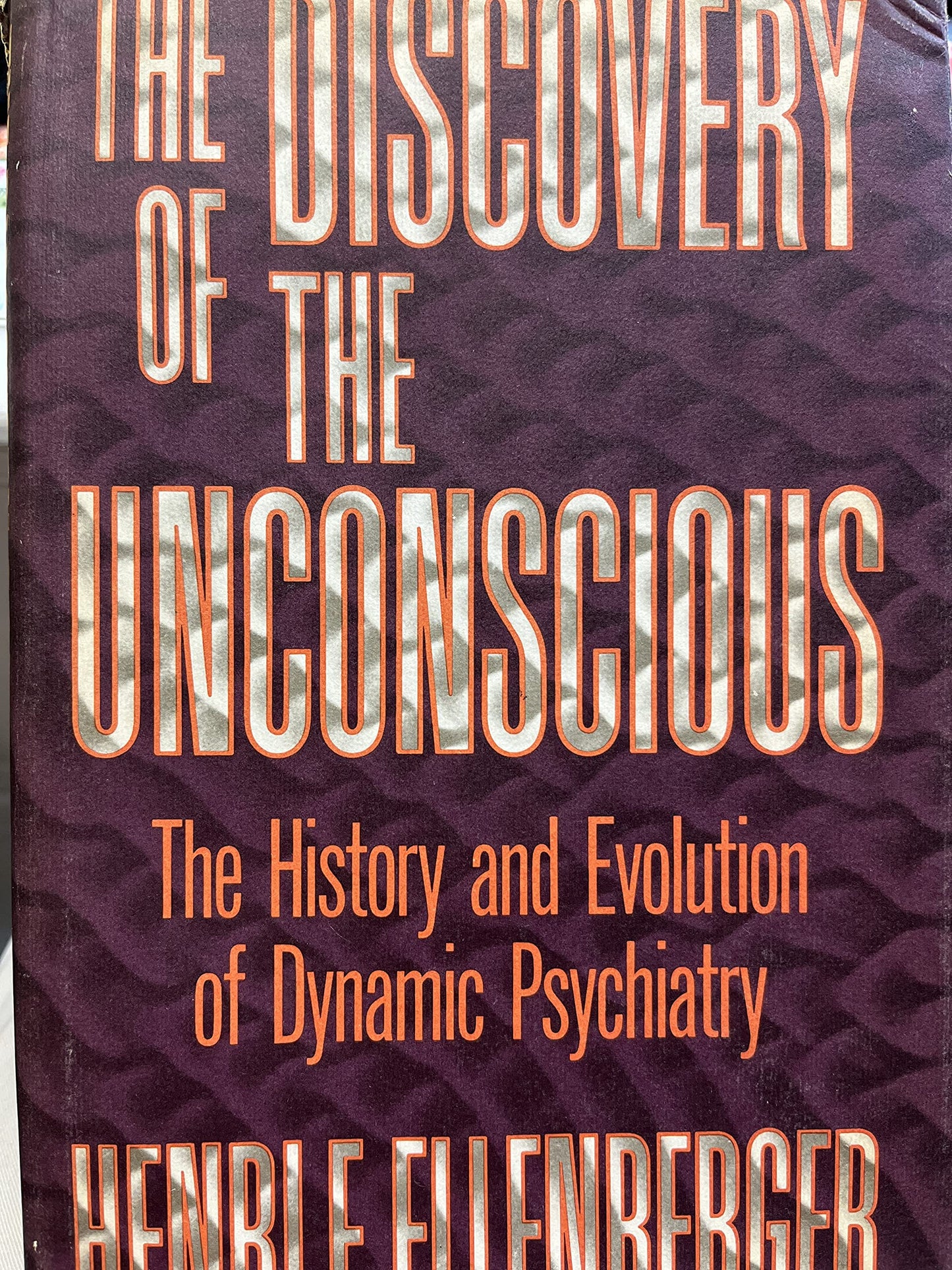 The Discovery of the Unconscious: The History and Evolution