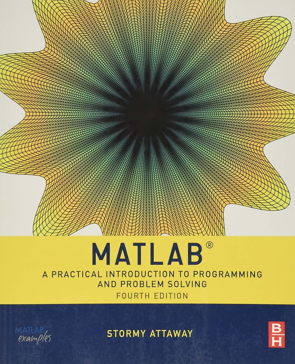 Matlab: A Practical Introduction to Programming and Problem Solving