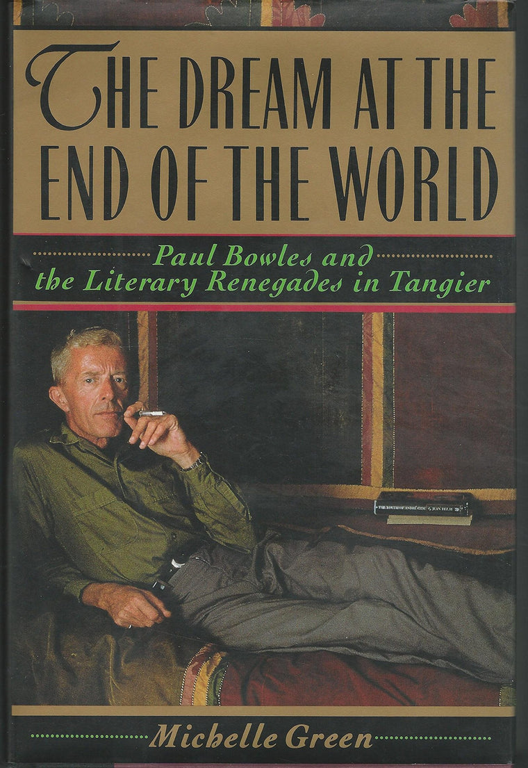 The Dream at the End of the World: Paul Bowles and the Liter (New)