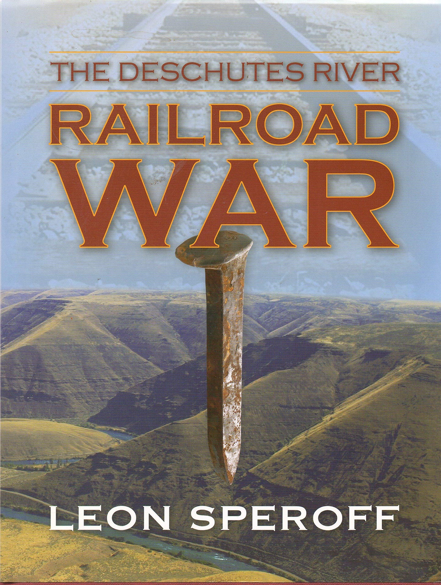 The Deschutes River Railroad War
