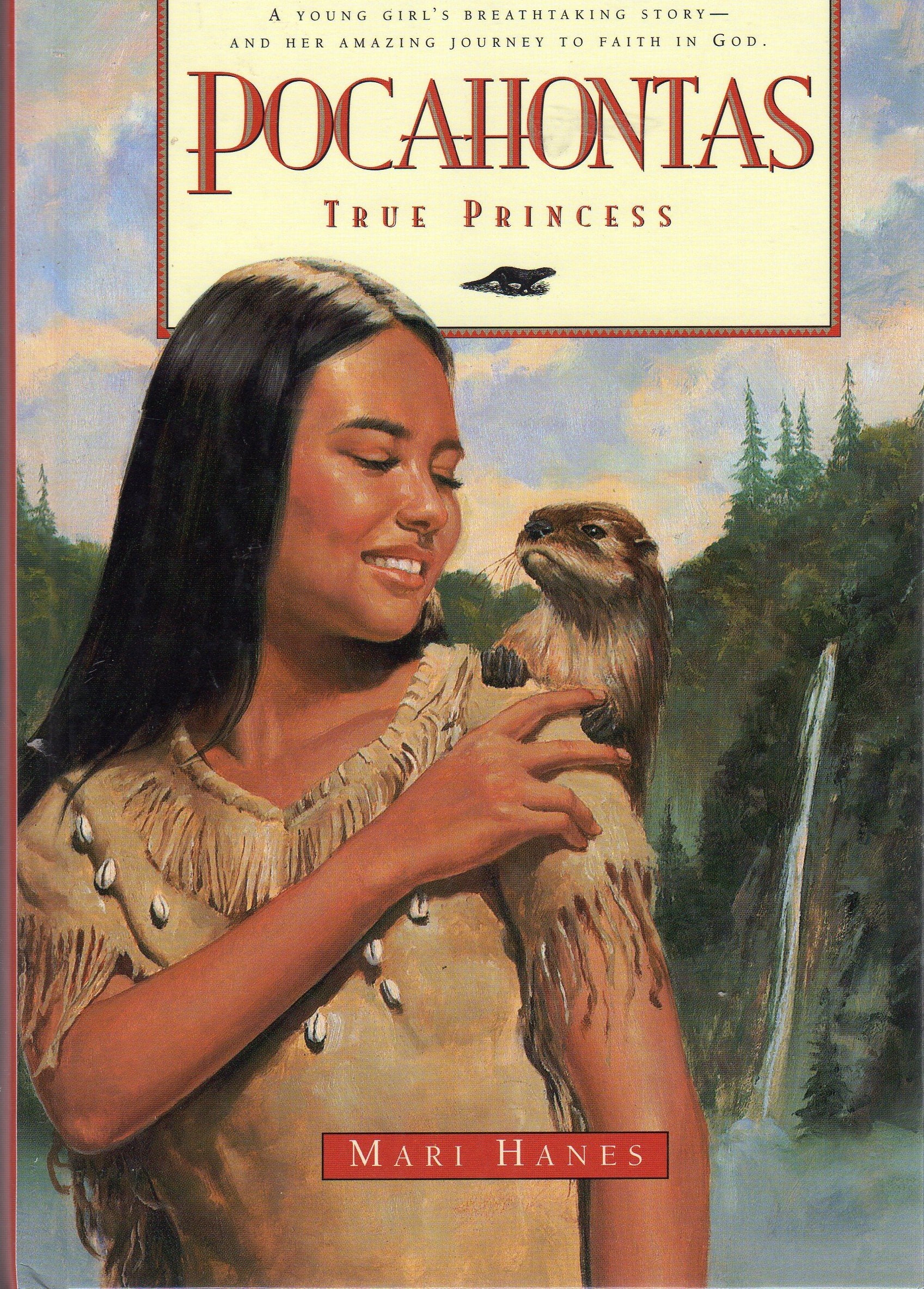 Pocahontas: True Princess: A Young Girl's Breathtaking Story--And Her Amazing Journey to Faith in God