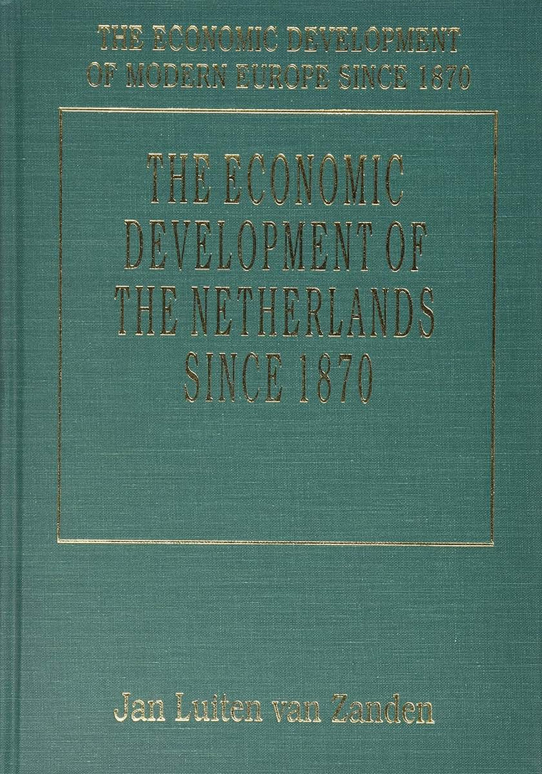 THE ECONOMIC DEVELOPMENT OF THE NETHERLANDS SINCE 1870 (The Economic Development of Modern Europe Since 1870 series, 7)