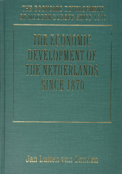 THE ECONOMIC DEVELOPMENT OF THE NETHERLANDS SINCE 1870 (The Economic Development of Modern Europe Since 1870 series, 7)