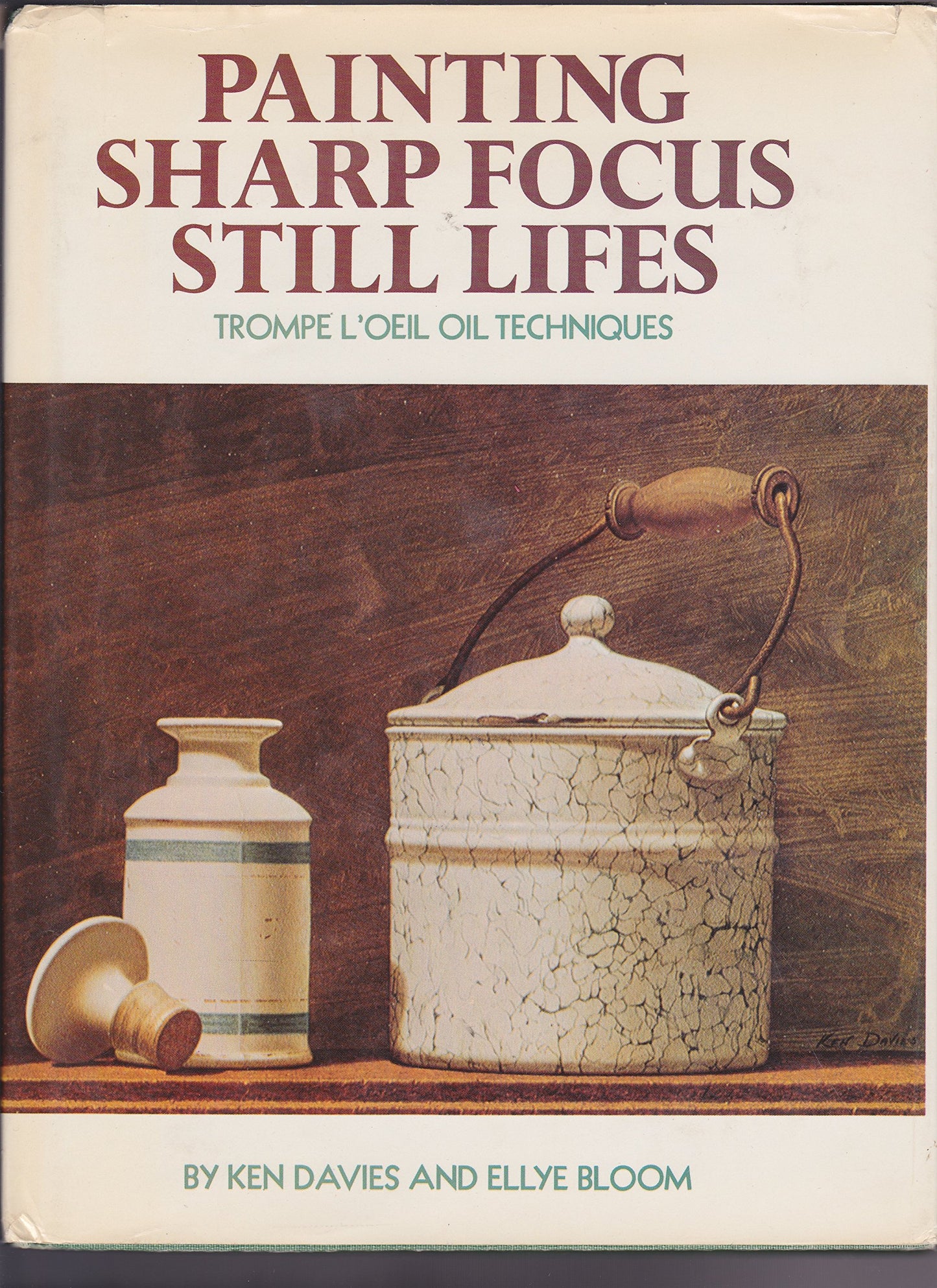 Painting Sharp Focus Still Lifes: Trompe L'Oeil Oil Techniques