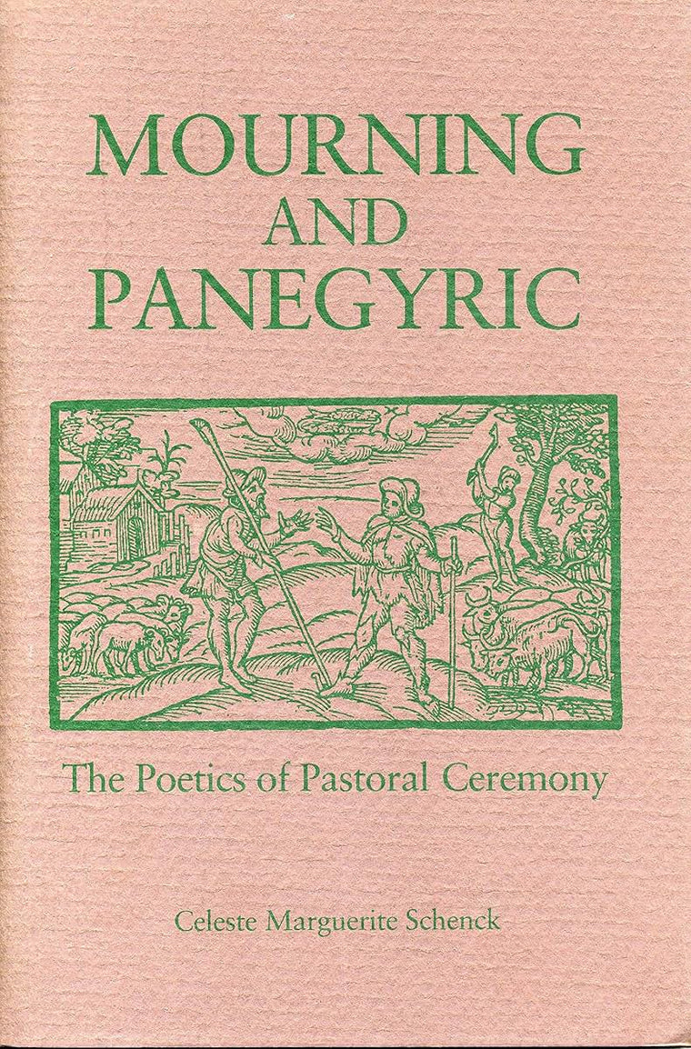 Mourning and Panegyric: The Poetics of Pastoral Ceremony