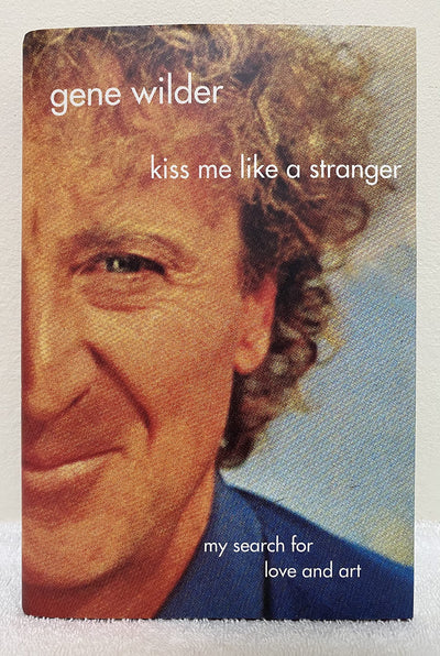 Kiss Me Like A Stranger: My Search for Love and Art by Wilde