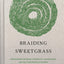 Braiding Sweetgrass: Indigenous Wisdom, Scientific Knowledge