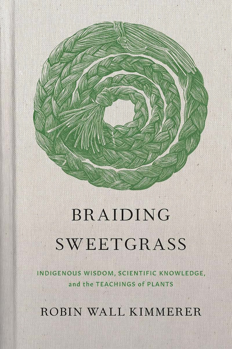 Braiding Sweetgrass: Indigenous Wisdom, Scientific Knowledge