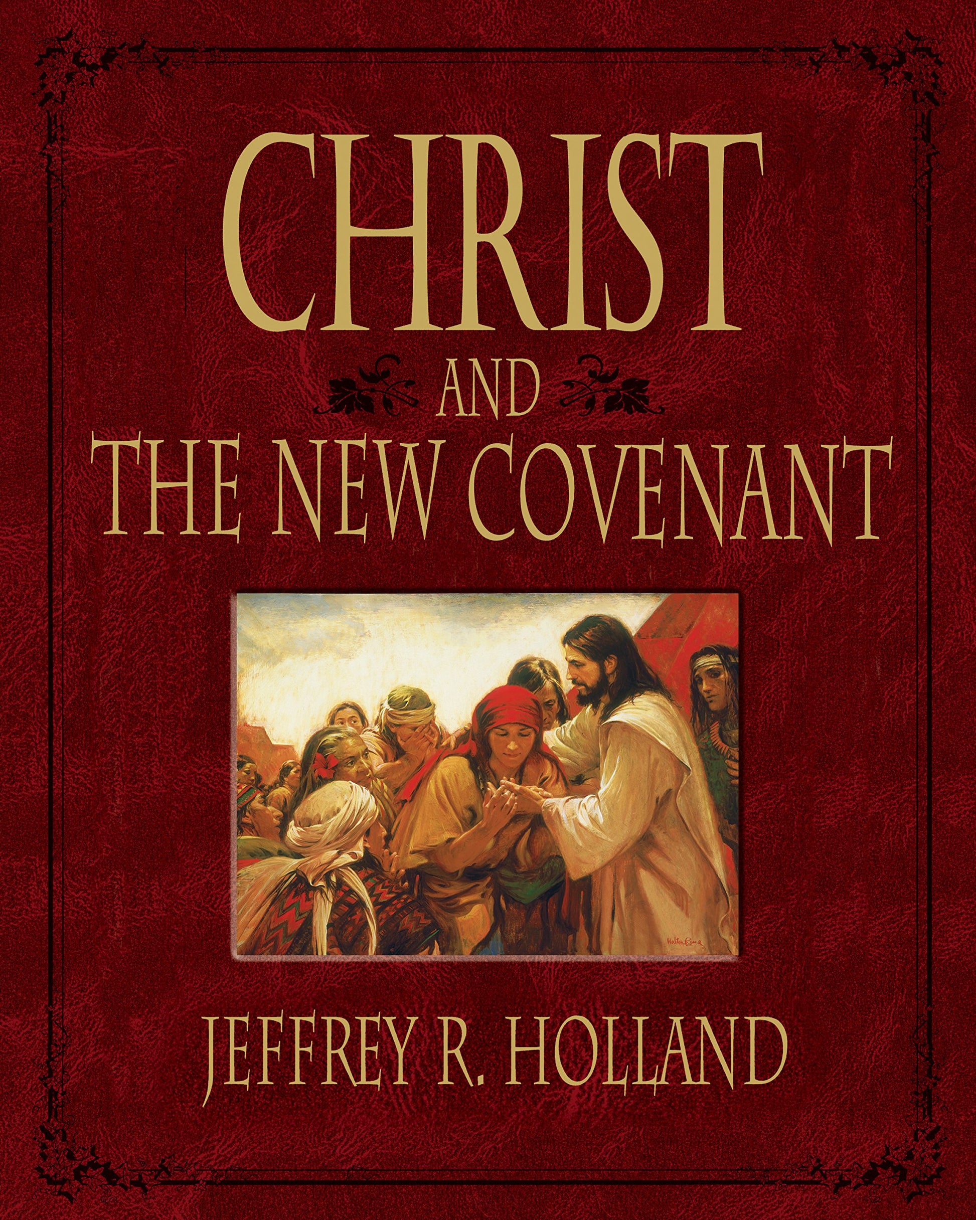 Christ and the New Covenant: The Messianic Message of the Book of Mormon