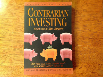 Contrarian Investing: Buy and Sell When Others Won't and Make Money Doing It