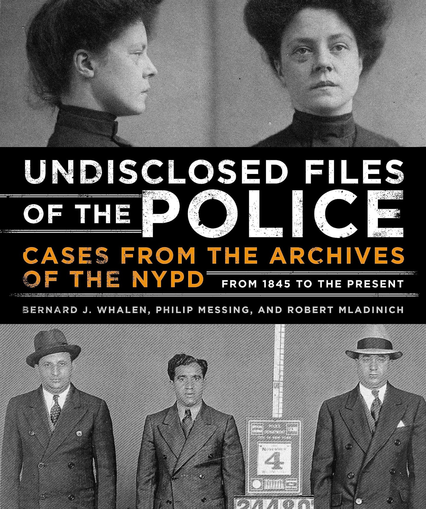 Undisclosed Files of the Police: Cases from the Archives of the NYPD from 1831 to the Present