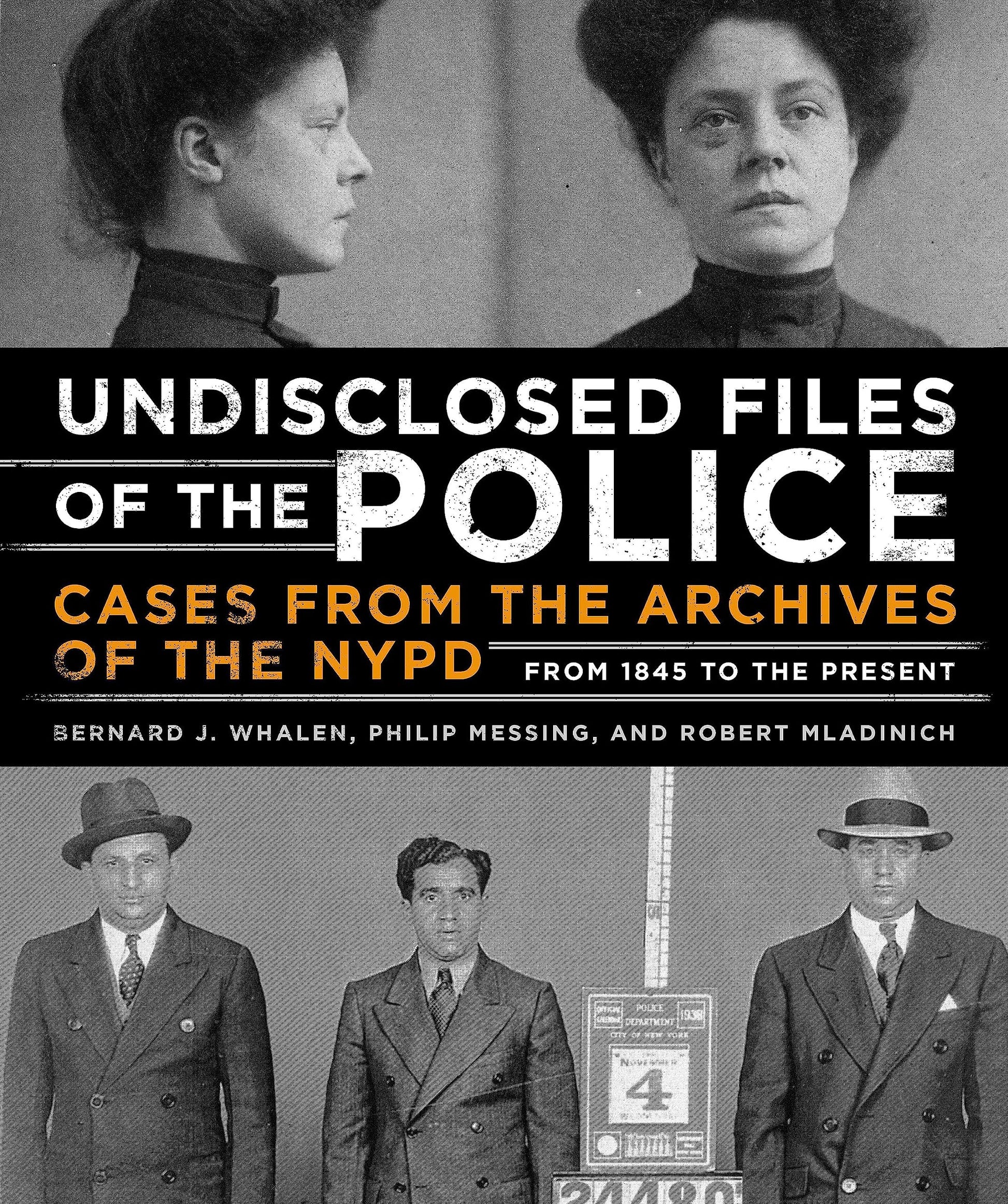 Undisclosed Files of the Police: Cases from the Archives of the NYPD from 1831 to the Present