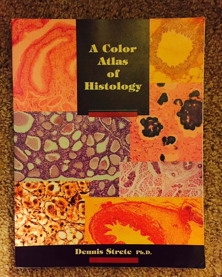 A Color Atlas of Histology by Strete, Dennis