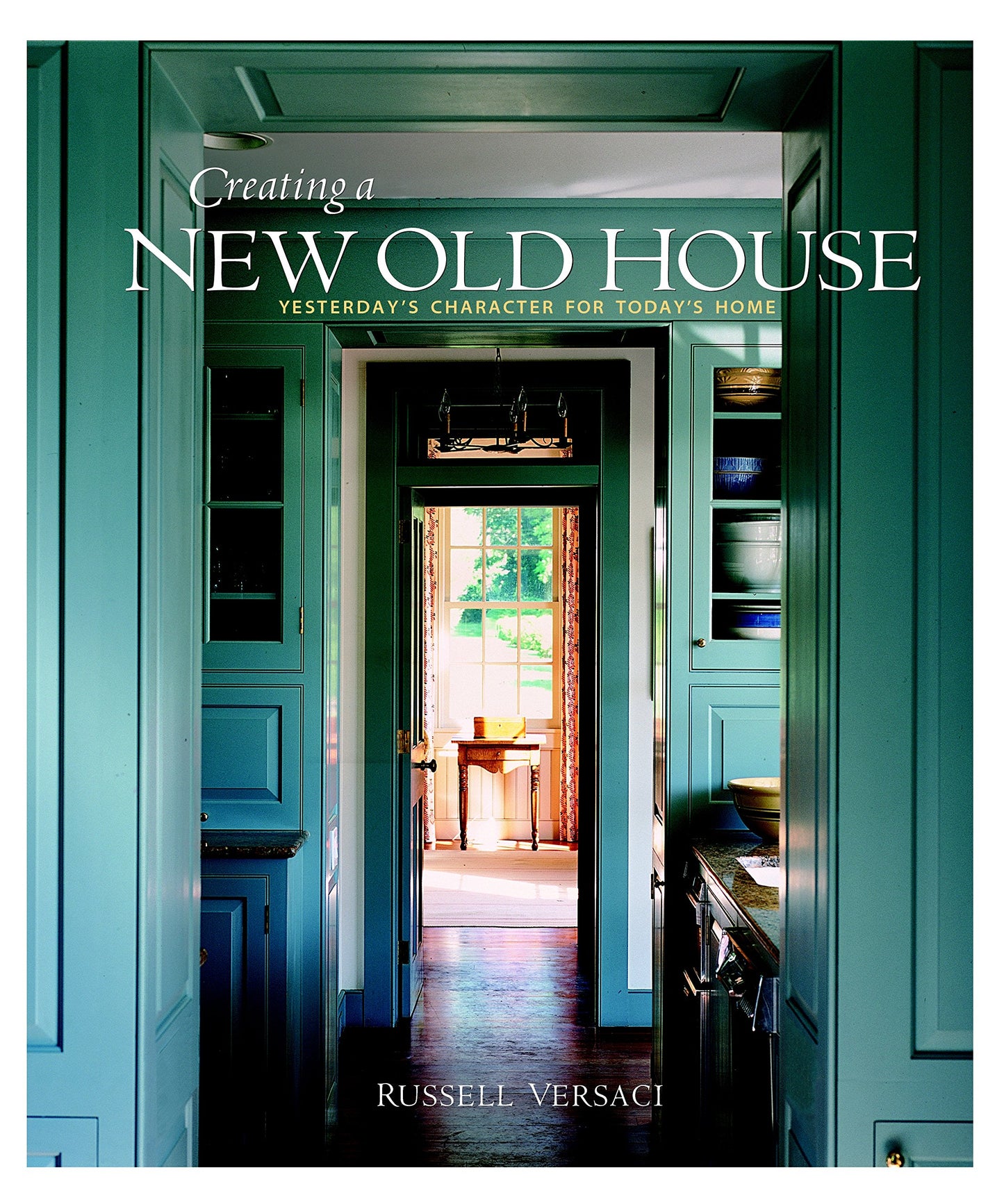 Creating a New Old House: Yesterday's Character for Today's Home