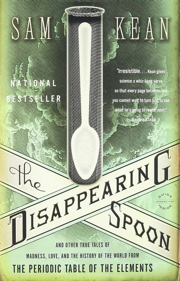 The Disappearing Spoon: And Other True Tales of Madness, Love, and the History of the World from the Periodic Table of the Elements