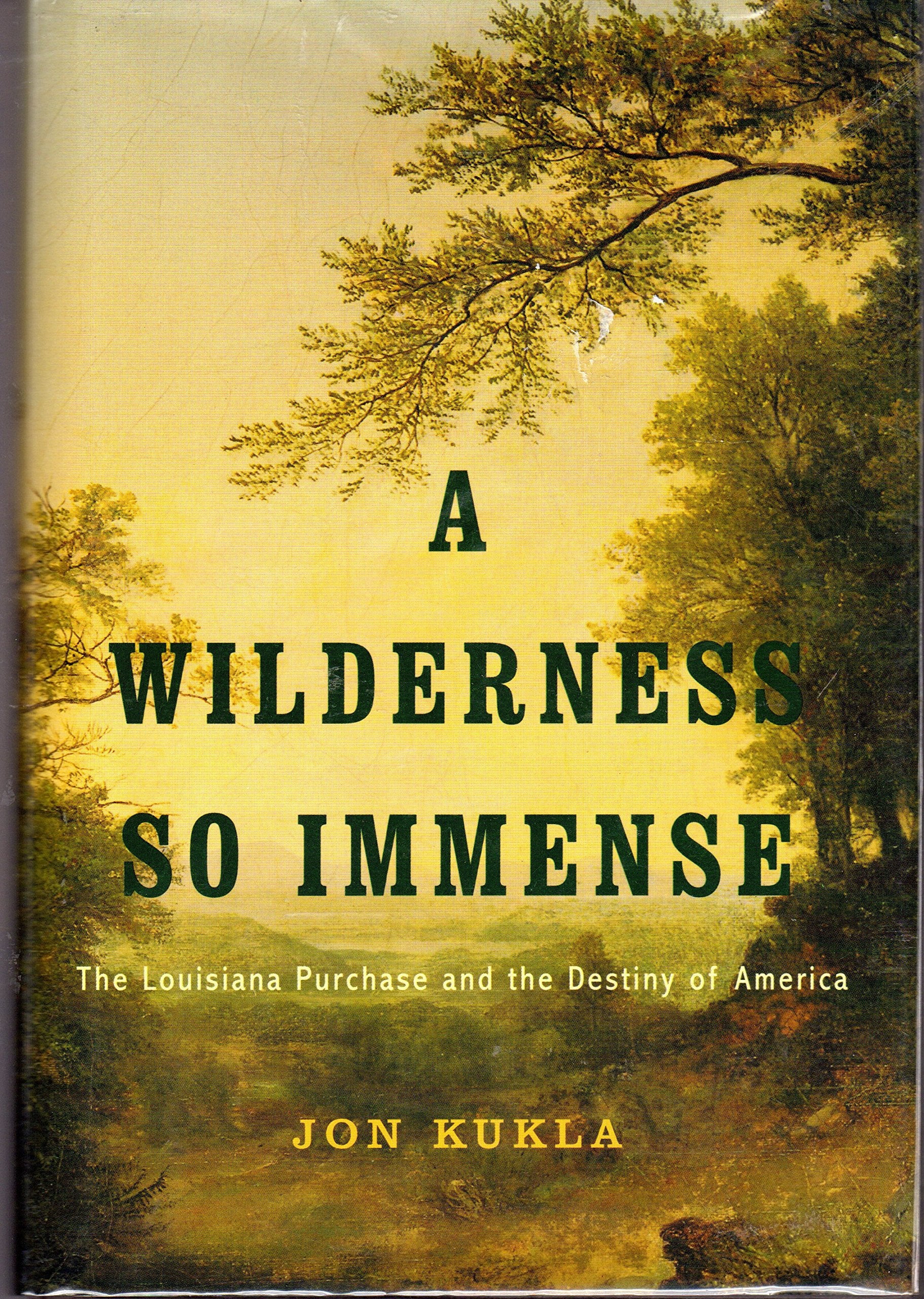 A Wilderness So Immense: The Louisiana Purchase and the Destiny of America