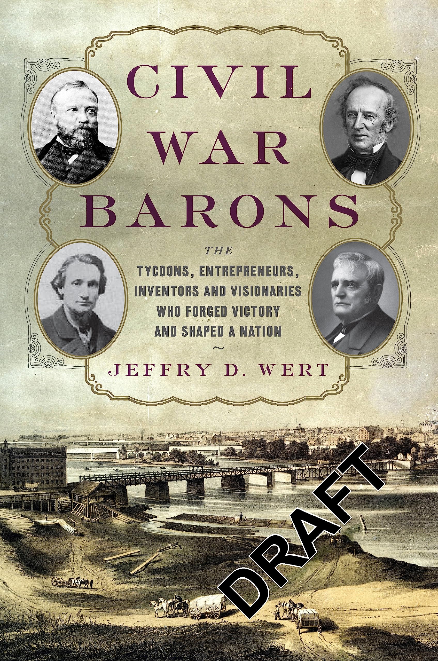Civil War Barons: The Tycoons, Entrepreneurs, Inventors, and Visionaries Who Forged Victory and Shaped a Nation