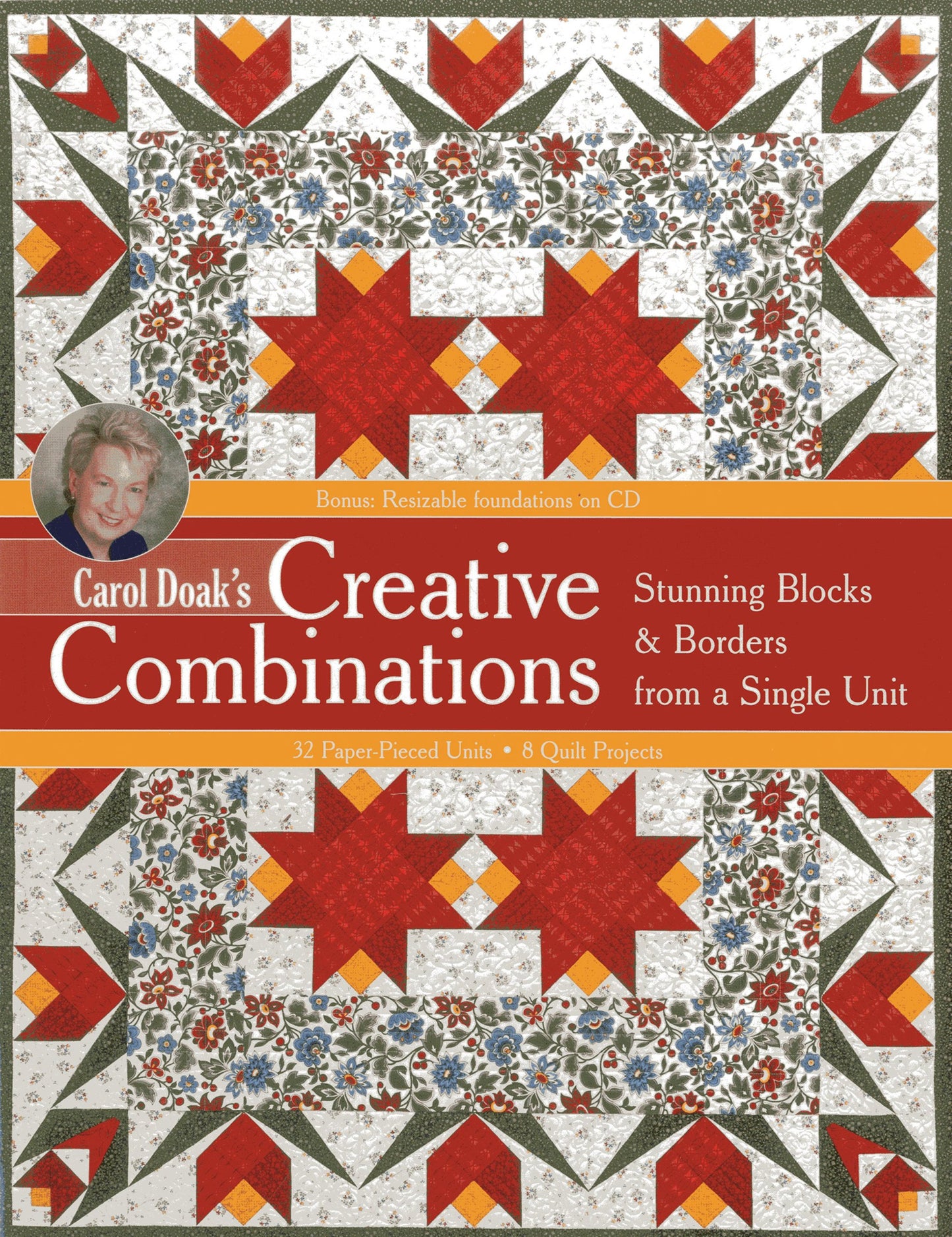 Carol Doaks Creative Combinations w/ CD: Stunning Blocks & Borders from a Single Unit  32 Paper-Pieced Units  8 Quilt Projects [with CD-ROM]
