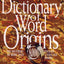 Dictionary of Word Origins: The Histories of More Than 8,000 English-Language Words