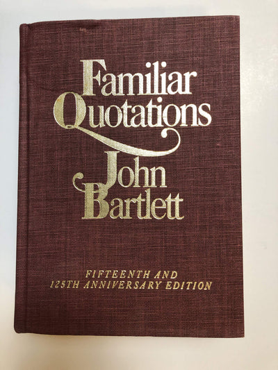 Bartlett's Familiar Quotations - Revised and Enlarged Fifteenth and 125th Anniversary Edition