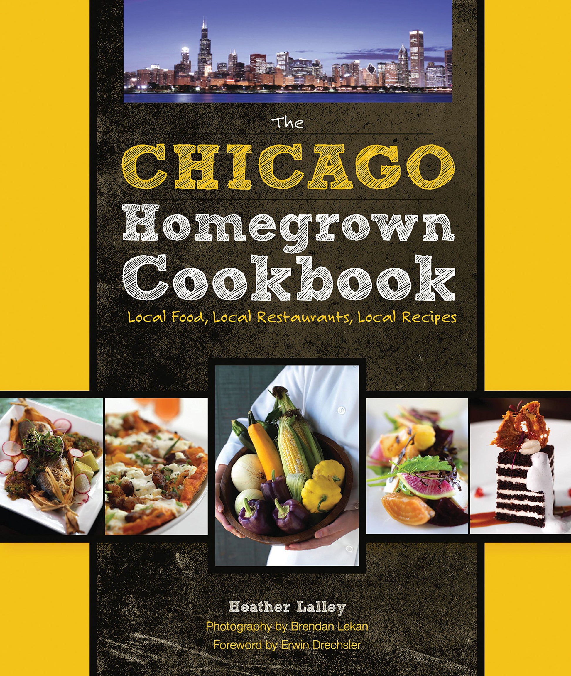 The Chicago Homegrown Cookbook: Local Food, Local Restaurants, Local Recipes (Homegrown Cookbooks)
