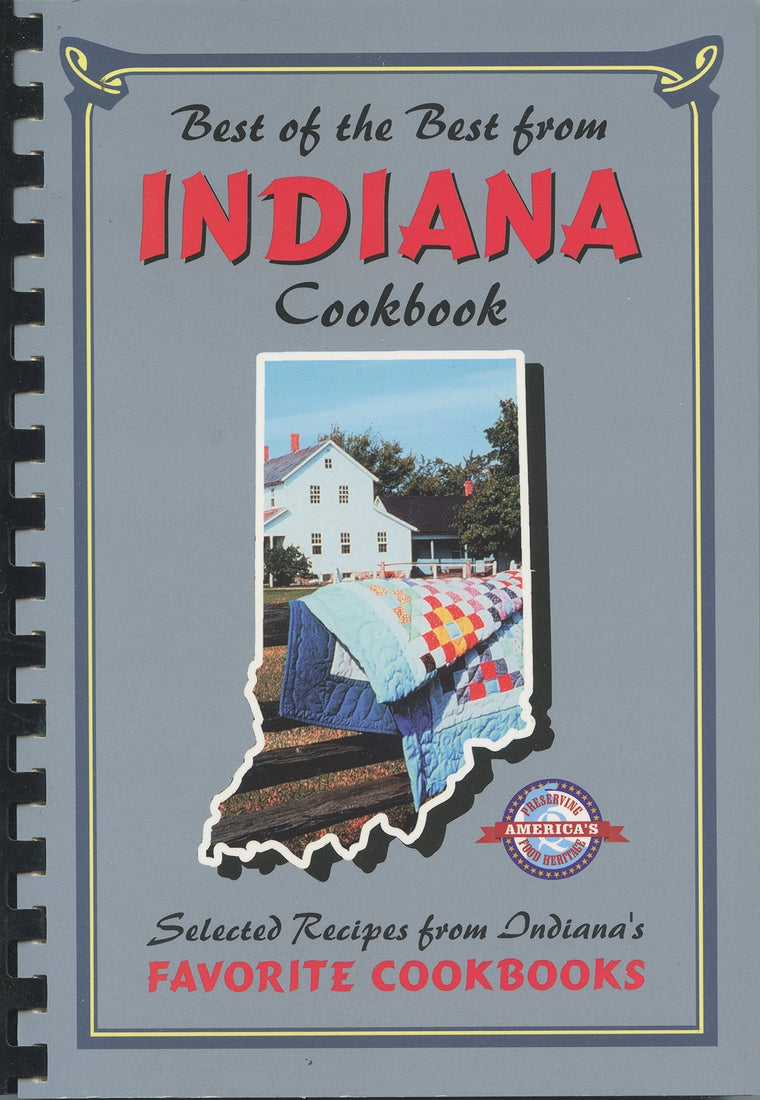 Best of the Best from Indiana Cookbook: Selected Recipes from Indiana's Favorite Cookbooks