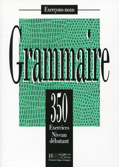 350 Exercices De Grammaire Niveau Debutant (French Edition)