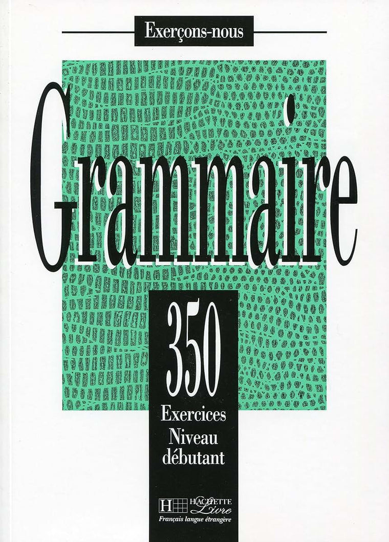 350 Exercices De Grammaire Niveau Debutant (French Edition)