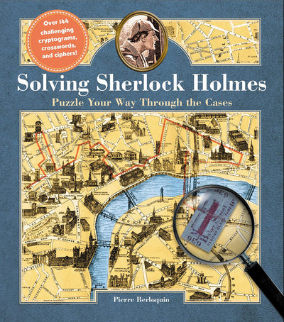 Solving Sherlock Holmes: Puzzle Your Way Through the Cases